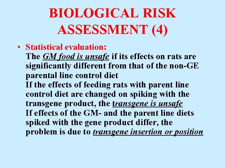 BIOLOGICAL RISK ASSESSMENT (4) • Statistical evaluation: The GM food is unsafe if its