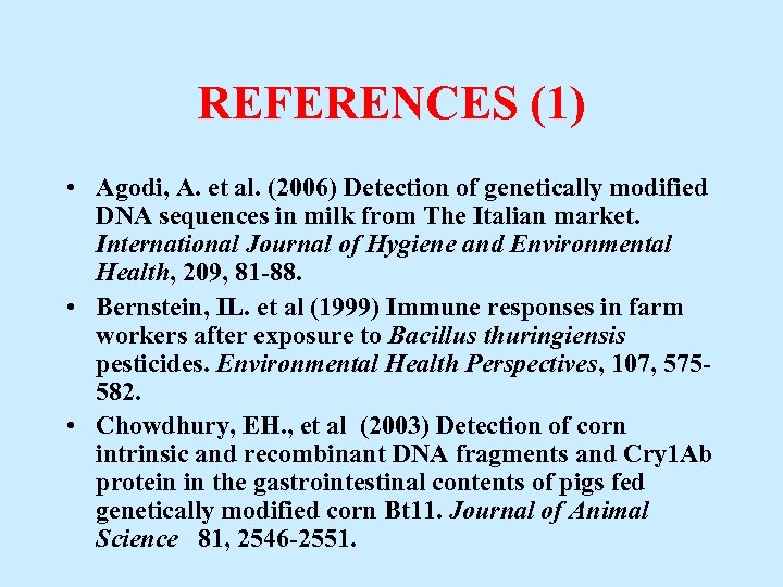 REFERENCES (1) • Agodi, A. et al. (2006) Detection of genetically modified DNA sequences