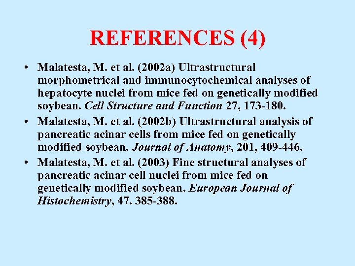 REFERENCES (4) • Malatesta, M. et al. (2002 a) Ultrastructural morphometrical and immunocytochemical analyses