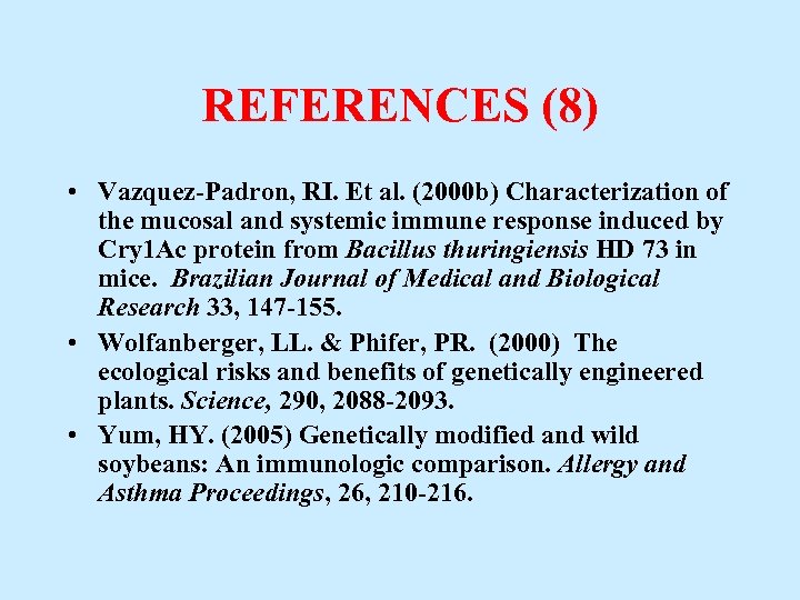 REFERENCES (8) • Vazquez-Padron, RI. Et al. (2000 b) Characterization of the mucosal and