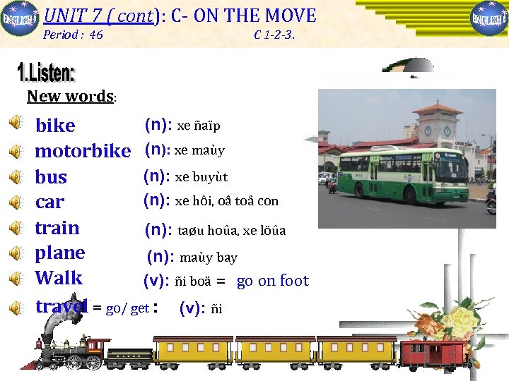 UNIT 7 (Listen to the song: happy new year cont): C- ON THE MOVE