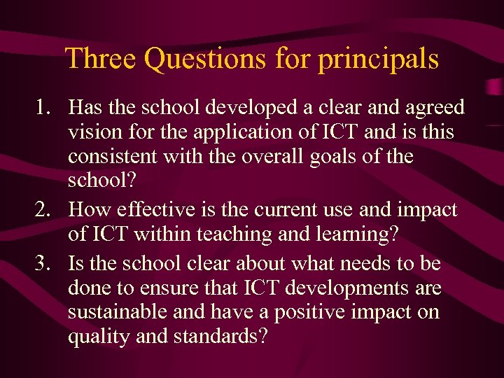 Three Questions for principals 1. Has the school developed a clear and agreed vision