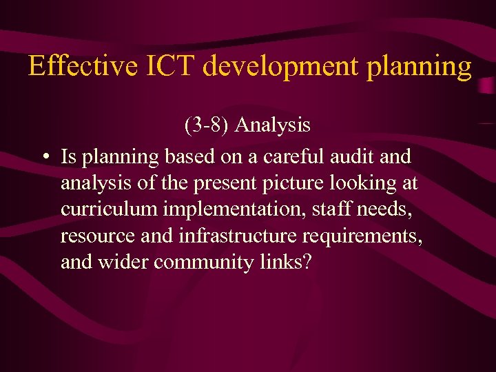 Effective ICT development planning (3 -8) Analysis • Is planning based on a careful