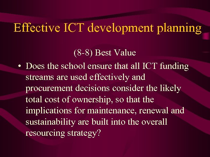 Effective ICT development planning (8 -8) Best Value • Does the school ensure that