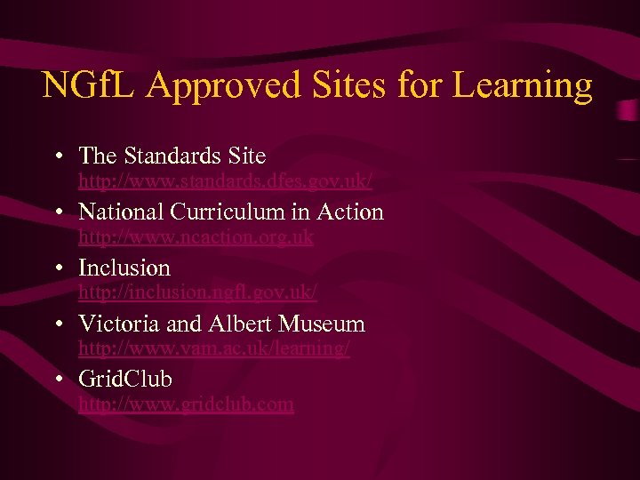 NGf. L Approved Sites for Learning • The Standards Site http: //www. standards. dfes.