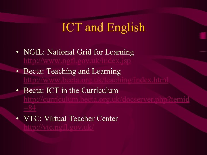 ICT and English • NGf. L: National Grid for Learning http: //www. ngfl. gov.