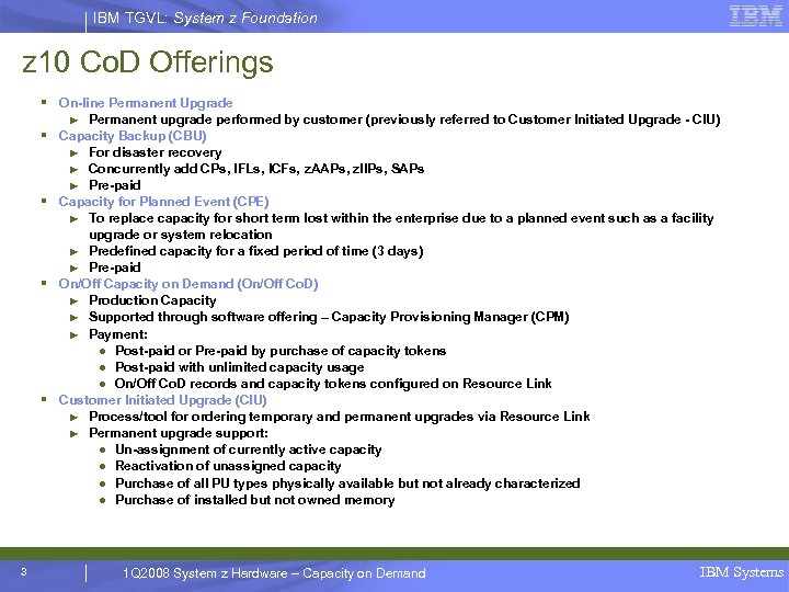IBM TGVL: System z Foundation z 10 Co. D Offerings § On-line Permanent Upgrade