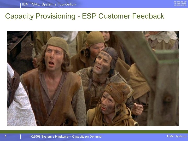 IBM TGVL: System z Foundation Capacity Provisioning - ESP Customer Feedback 5 1 Q