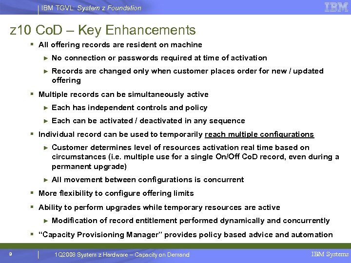IBM TGVL: System z Foundation z 10 Co. D – Key Enhancements § All