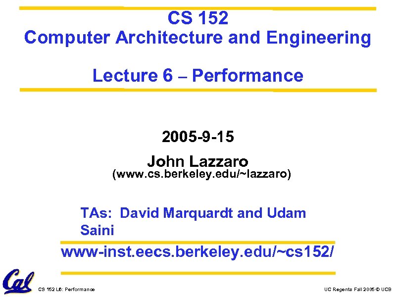 CS 152 Computer Architecture and Engineering Lecture 6 – Performance 2005 -9 -15 John