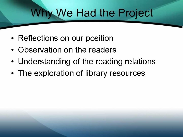 Why We Had the Project • • Reflections on our position Observation on the
