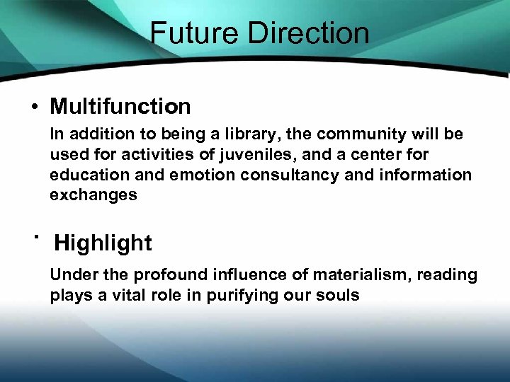 Future Direction • Multifunction In addition to being a library, the community will be