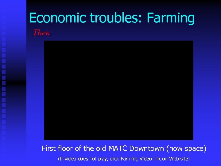 Economic troubles: Farming Then First floor of the old MATC Downtown (now space) (If