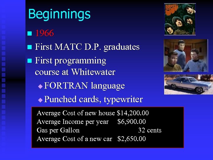 Beginnings 1966 n First MATC D. P. graduates n First programming course at Whitewater