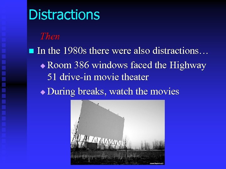 Distractions Then n In the 1980 s there were also distractions… u Room 386