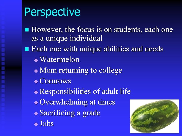 Perspective However, the focus is on students, each one as a unique individual n