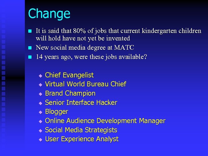 Change n n n It is said that 80% of jobs that current kindergarten