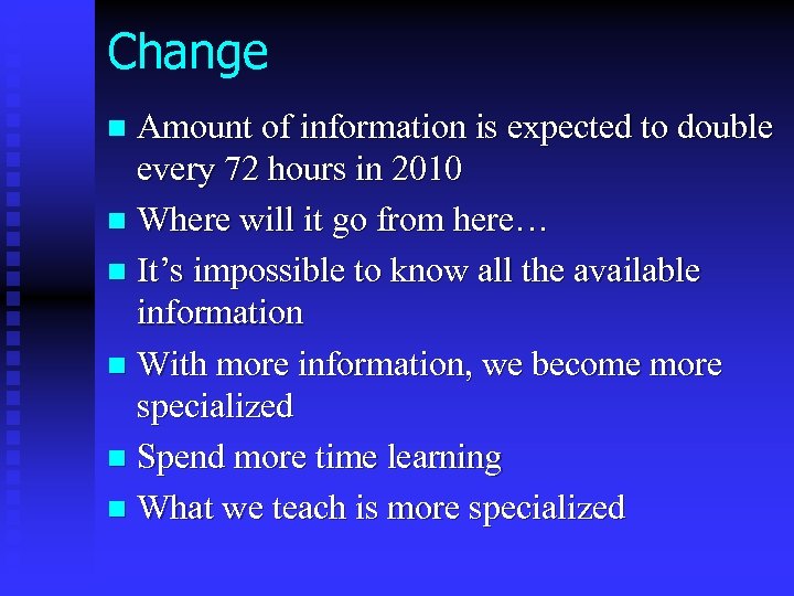 Change Amount of information is expected to double every 72 hours in 2010 n