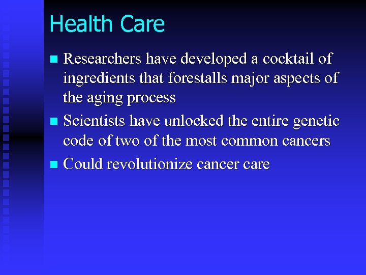 Health Care Researchers have developed a cocktail of ingredients that forestalls major aspects of