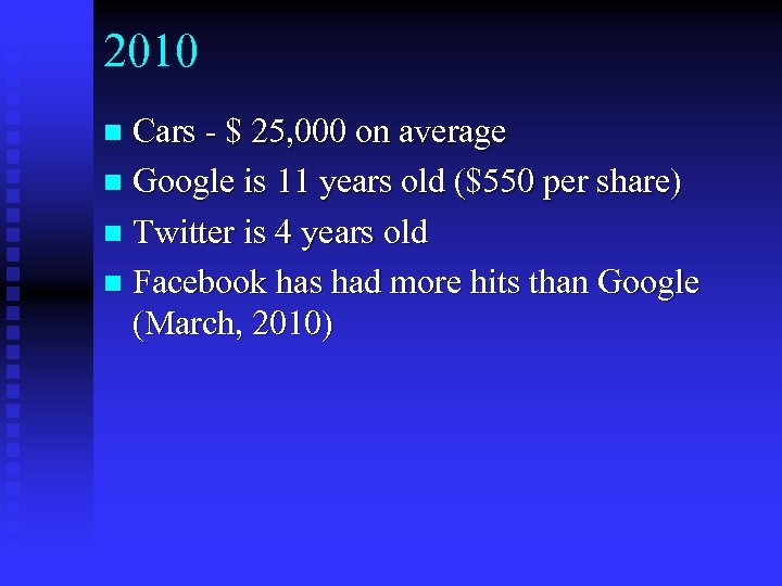 2010 Cars - $ 25, 000 on average n Google is 11 years old