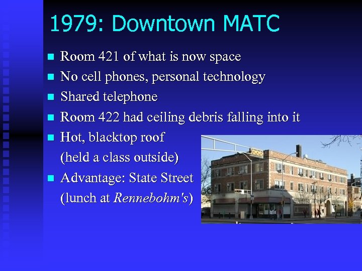 1979: Downtown MATC n n n Room 421 of what is now space No