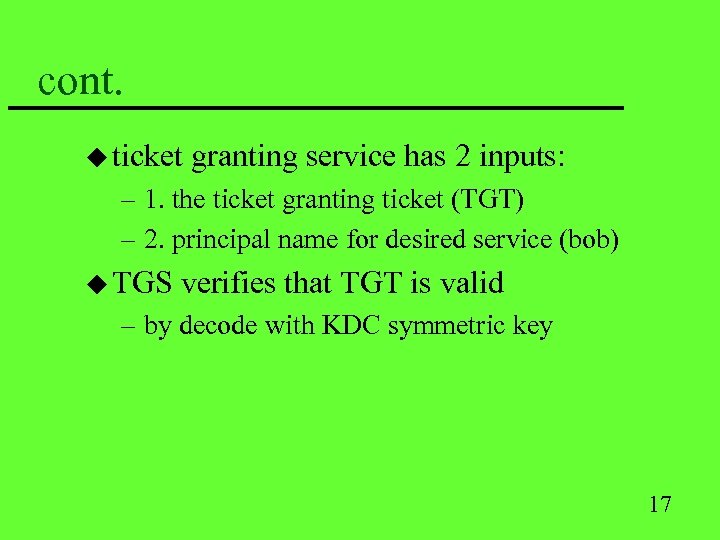cont. u ticket granting service has 2 inputs: – 1. the ticket granting ticket