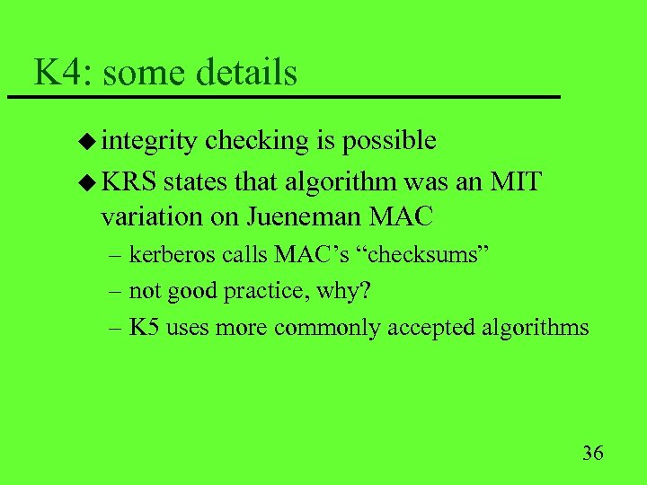 K 4: some details u integrity checking is possible u KRS states that algorithm