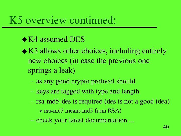 K 5 overview continued: u K 4 assumed DES u K 5 allows other