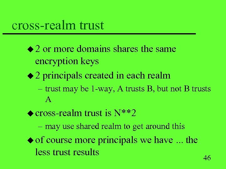 cross-realm trust u 2 or more domains shares the same encryption keys u 2