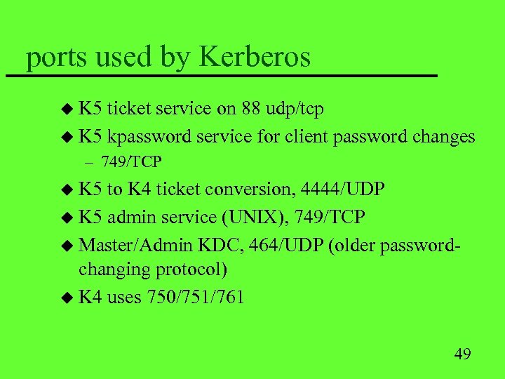 ports used by Kerberos u K 5 ticket service on 88 udp/tcp u K