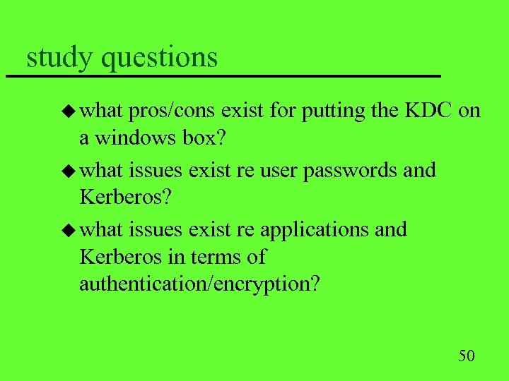 study questions u what pros/cons exist for putting the KDC on a windows box?