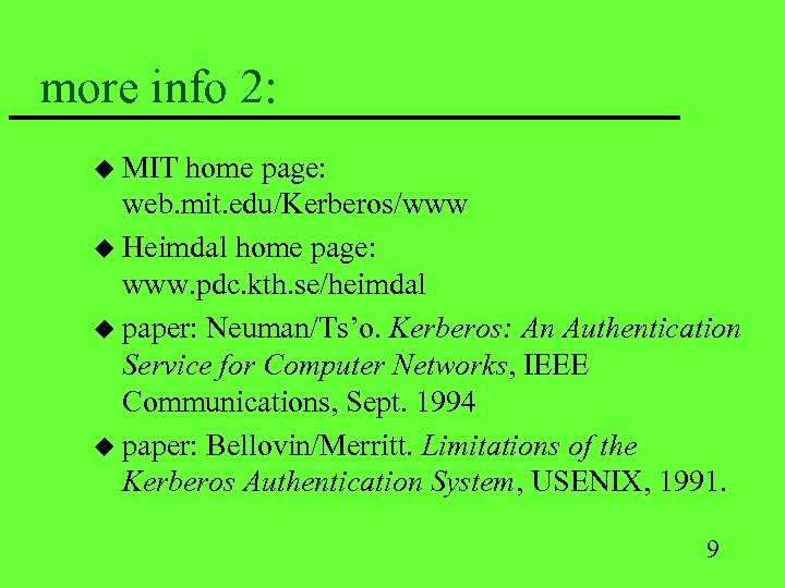 more info 2: u MIT home page: web. mit. edu/Kerberos/www u Heimdal home page: