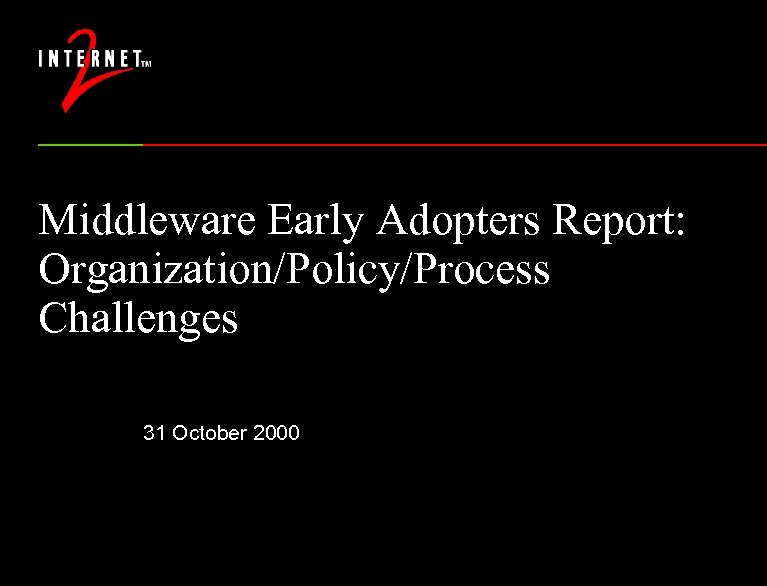 Middleware Early Adopters Report: Organization/Policy/Process Challenges 31 October 2000 