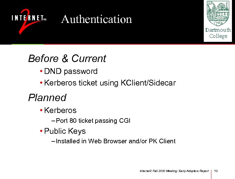 Authentication Before & Current • DND password • Kerberos ticket using KClient/Sidecar Planned •