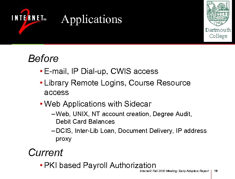 Applications Before • E-mail, IP Dial-up, CWIS access • Library Remote Logins, Course Resource