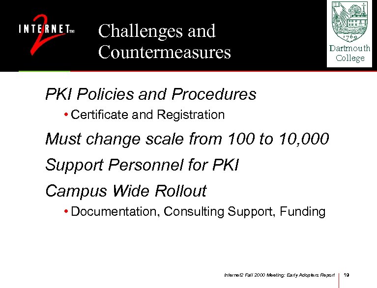 Challenges and Countermeasures PKI Policies and Procedures • Certificate and Registration Must change scale