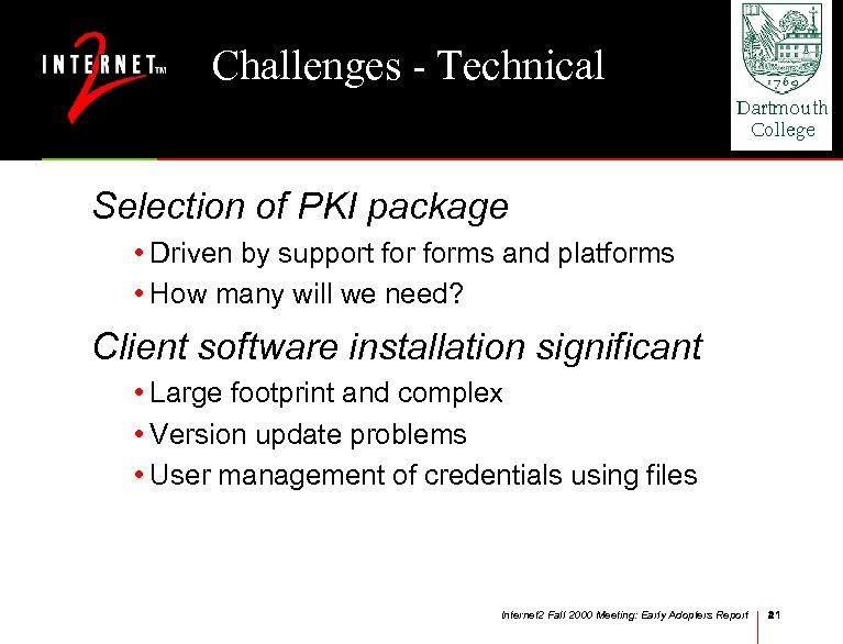 Challenges - Technical Selection of PKI package • Driven by support forms and platforms