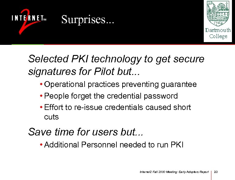 Surprises. . . Selected PKI technology to get secure signatures for Pilot but. .