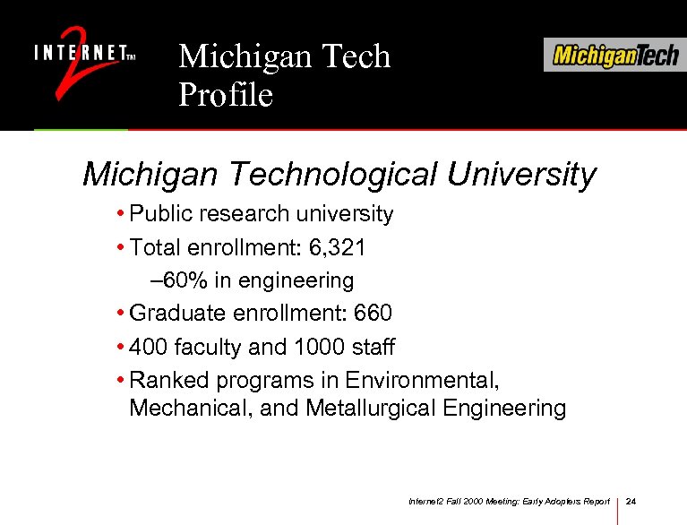 Michigan Tech Profile Michigan Technological University • Public research university • Total enrollment: 6,