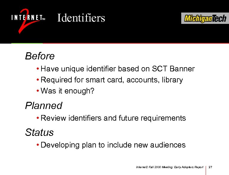 Identifiers Before • Have unique identifier based on SCT Banner • Required for smart