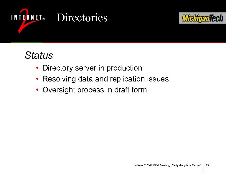 Directories Status • Directory server in production • Resolving data and replication issues •