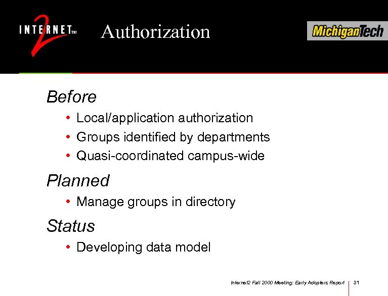 Authorization Before • Local/application authorization • Groups identified by departments • Quasi-coordinated campus-wide Planned