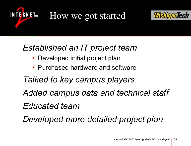 How we got started Established an IT project team • Developed initial project plan