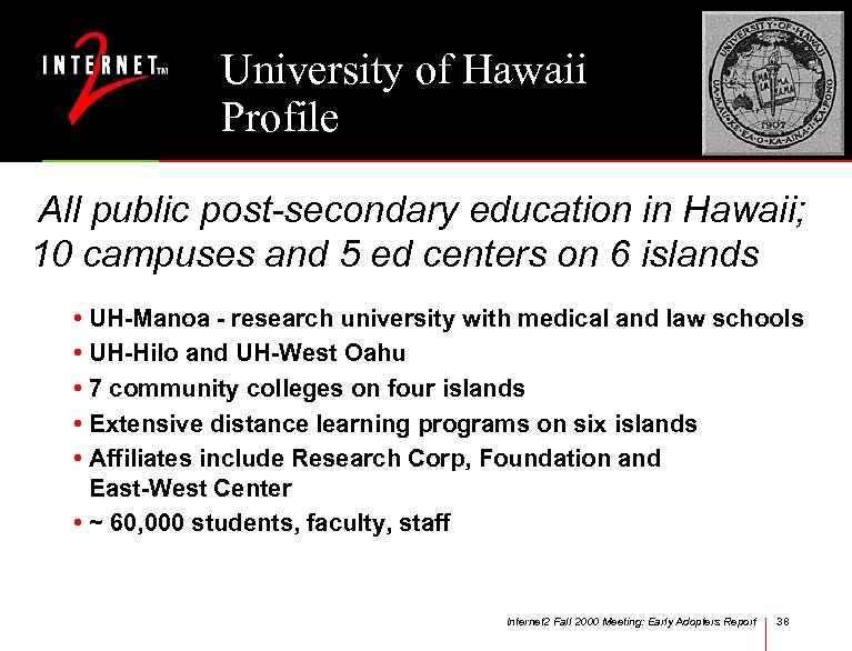 University of Hawaii Profile All public post-secondary education in Hawaii; 10 campuses and 5