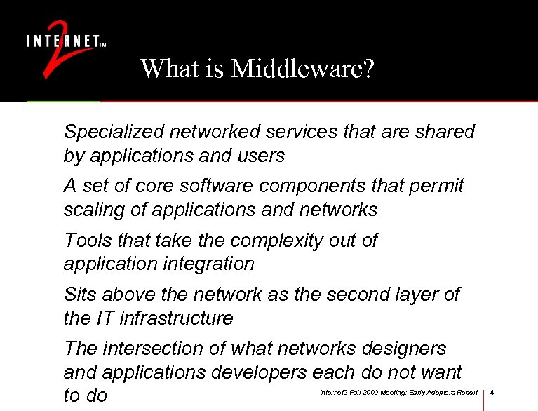 What is Middleware? Specialized networked services that are shared by applications and users A