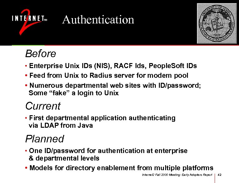 Authentication Before • Enterprise Unix IDs (NIS), RACF Ids, People. Soft IDs • Feed