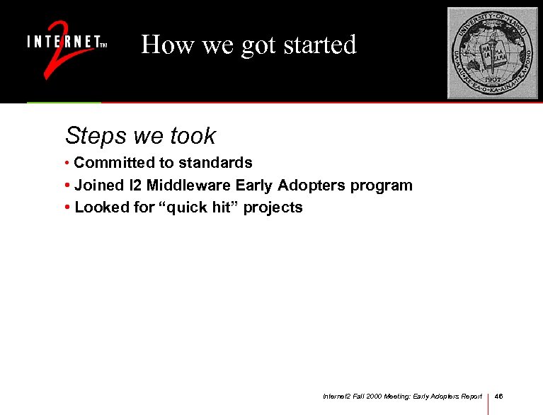 How we got started Steps we took • Committed to standards • Joined I