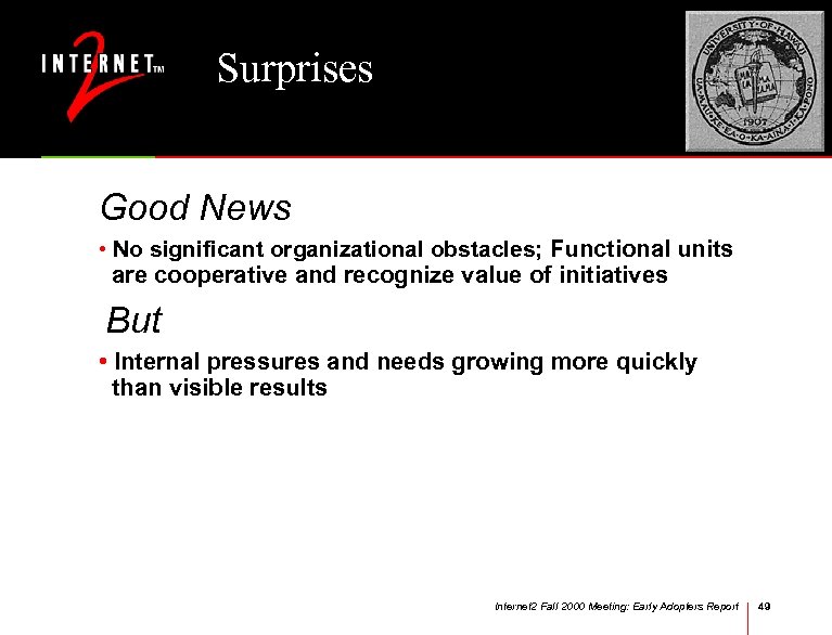 Surprises Good News • No significant organizational obstacles; Functional units are cooperative and recognize