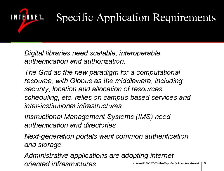 Specific Application Requirements Digital libraries need scalable, interoperable authentication and authorization. The Grid as