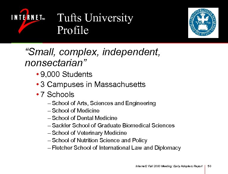 Tufts University Profile “Small, complex, independent, nonsectarian” • 9, 000 Students • 3 Campuses